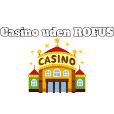 Bedste Casino Uden ROFUS Din Guide til Spilleglæde Bedste Casino Uden ROFUS Din Guide til Spilleglæde